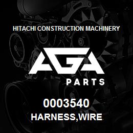 0003540 Hitachi Construction Machinery HARNESS,WIRE | AGA Parts