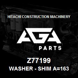 Z77199 Hitachi Construction Machinery Washer - SHIM A=163 ZF-NR 0730 008 837 | AGA Parts