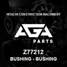 Z77212 Hitachi Construction Machinery Bushing - BUSHING | AGA Parts