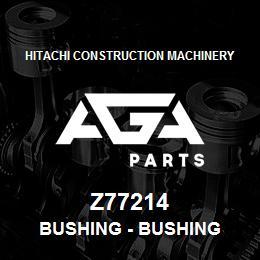 Z77214 Hitachi Construction Machinery Bushing - BUSHING | AGA Parts