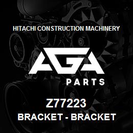 Z77223 Hitachi Construction Machinery Bracket - BRACKET | AGA Parts