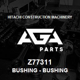 Z77311 Hitachi Construction Machinery Bushing - BUSHING | AGA Parts