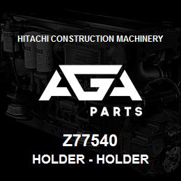 Z77540 Hitachi Construction Machinery Holder - HOLDER | AGA Parts