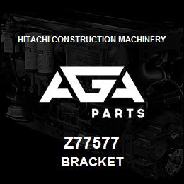 Z77577 Hitachi Construction Machinery BRACKET | AGA Parts