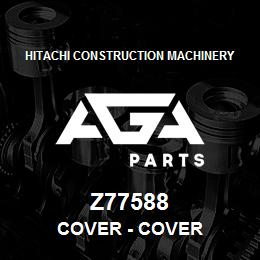 Z77588 Hitachi Construction Machinery Cover - COVER | AGA Parts