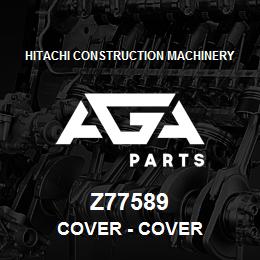 Z77589 Hitachi Construction Machinery Cover - COVER | AGA Parts