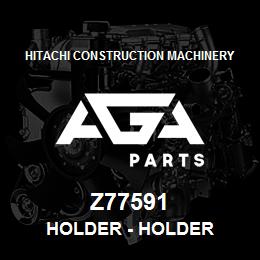 Z77591 Hitachi Construction Machinery Holder - HOLDER | AGA Parts