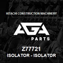 Z77721 Hitachi Construction Machinery Isolator - ISOLATOR | AGA Parts