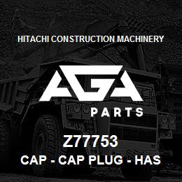 Z77753 Hitachi Construction Machinery Cap - CAP PLUG - HASPEL ANTRIEBSWELLE | AGA Parts