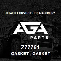 Z77761 Hitachi Construction Machinery Gasket - GASKET | AGA Parts