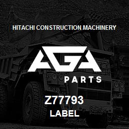 Z77793 Hitachi Construction Machinery LABEL | AGA Parts