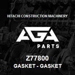 Z77800 Hitachi Construction Machinery Gasket - GASKET | AGA Parts