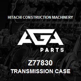 Z77830 Hitachi Construction Machinery TRANSMISSION CASE | AGA Parts