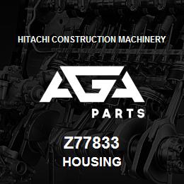 Z77833 Hitachi Construction Machinery HOUSING | AGA Parts