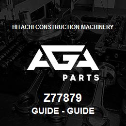 Z77879 Hitachi Construction Machinery Guide - GUIDE | AGA Parts