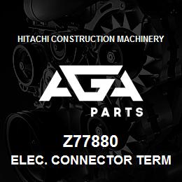 Z77880 Hitachi Construction Machinery ELEC. CONNECTOR TERMINAL | AGA Parts