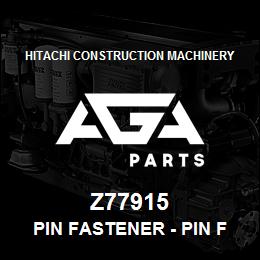 Z77915 Hitachi Construction Machinery Pin Fastener - PIN FASTENER | AGA Parts