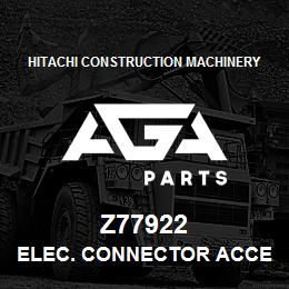 Z77922 Hitachi Construction Machinery ELEC. CONNECTOR ACCESSORY | AGA Parts