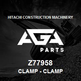 Z77958 Hitachi Construction Machinery Clamp - CLAMP | AGA Parts