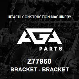 Z77960 Hitachi Construction Machinery Bracket - BRACKET | AGA Parts