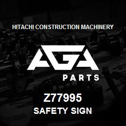 Z77995 Hitachi Construction Machinery SAFETY SIGN | AGA Parts