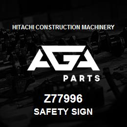 Z77996 Hitachi Construction Machinery SAFETY SIGN | AGA Parts