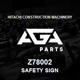 Z78002 Hitachi Construction Machinery SAFETY SIGN | AGA Parts