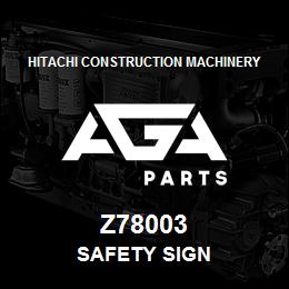 Z78003 Hitachi Construction Machinery SAFETY SIGN | AGA Parts