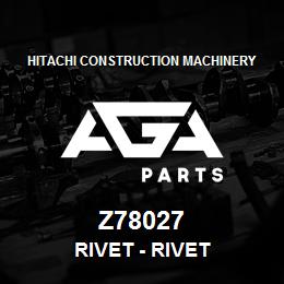 Z78027 Hitachi Construction Machinery Rivet - RIVET | AGA Parts