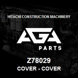 Z78029 Hitachi Construction Machinery Cover - COVER | AGA Parts