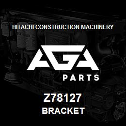 Z78127 Hitachi Construction Machinery BRACKET | AGA Parts