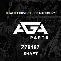 Z78187 Hitachi Construction Machinery SHAFT | AGA Parts