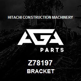 Z78197 Hitachi Construction Machinery BRACKET | AGA Parts