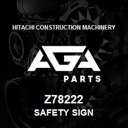 Z78222 Hitachi Construction Machinery SAFETY SIGN | AGA Parts