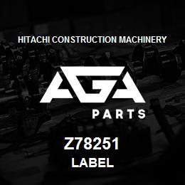 Z78251 Hitachi Construction Machinery LABEL | AGA Parts