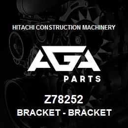 Z78252 Hitachi Construction Machinery Bracket - BRACKET | AGA Parts