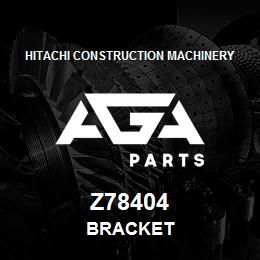 Z78404 Hitachi Construction Machinery BRACKET | AGA Parts