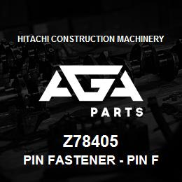 Z78405 Hitachi Construction Machinery Pin Fastener - PIN FASTENER | AGA Parts