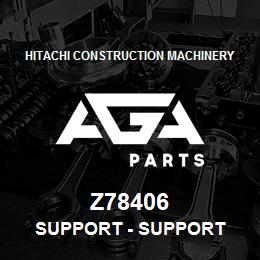 Z78406 Hitachi Construction Machinery Support - SUPPORT | AGA Parts