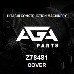 Z78481 Hitachi Construction Machinery COVER | AGA Parts