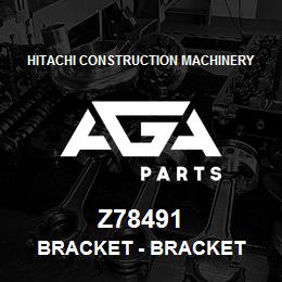 Z78491 Hitachi Construction Machinery Bracket - BRACKET | AGA Parts