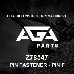 Z78547 Hitachi Construction Machinery Pin Fastener - PIN FASTENER | AGA Parts