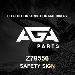 Z78556 Hitachi Construction Machinery SAFETY SIGN | AGA Parts