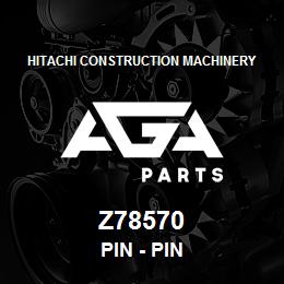 Z78570 Hitachi Construction Machinery Pin - PIN | AGA Parts