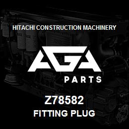 Z78582 Hitachi Construction Machinery FITTING PLUG | AGA Parts