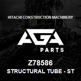 Z78586 Hitachi Construction Machinery Structural Tube - STRUCTURAL TUBING | AGA Parts