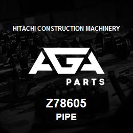 Z78605 Hitachi Construction Machinery PIPE | AGA Parts