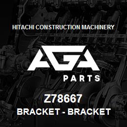 Z78667 Hitachi Construction Machinery Bracket - BRACKET | AGA Parts