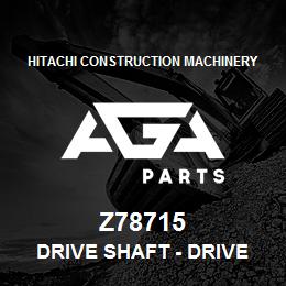 Z78715 Hitachi Construction Machinery Drive Shaft - DRIVE SHAFT | AGA Parts