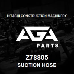 Z78805 Hitachi Construction Machinery SUCTION HOSE | AGA Parts